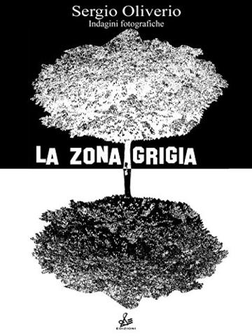 La zona grigia (Indagini fotografiche Vol. 1)